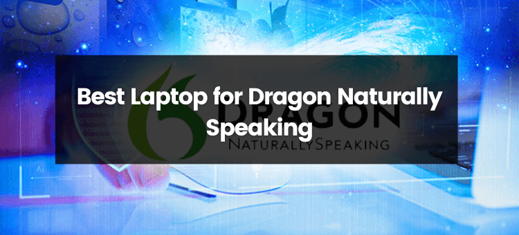 Optimize Your Voice Input Experience with Dragon Naturally Speaking-Compatible Laptops
