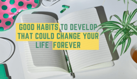 Good Habits that Could Change Your Life