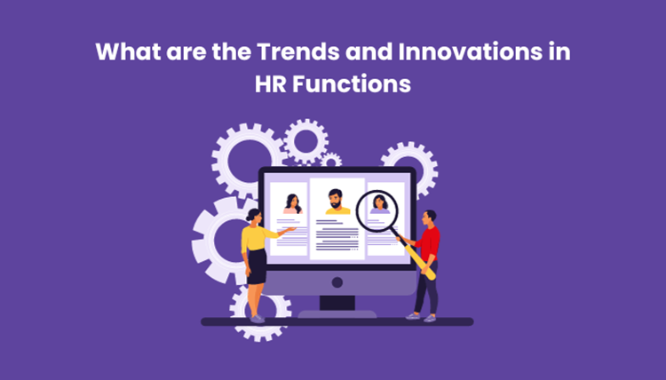 What are the Trends and Innovations in HR Functions